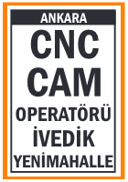 İVEDİK CNC CAM OPERATÖRÜ