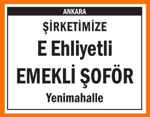 YENİMAHALLE E EHLİYETLİ EMEKLİ ŞOFÖR