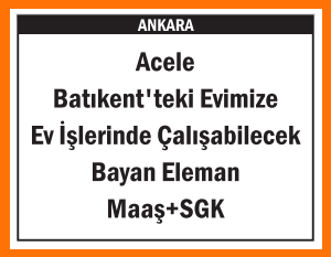 EV İŞLERİNDE ÇALIŞABİLECEK BAYAN