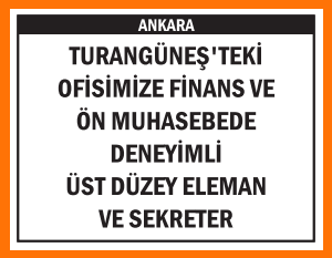 OFİSİMİZE ÜST DÜZEY ELEMAN TURANGÜNEŞ