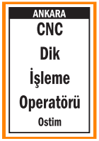 OSTİM CNC DİK İŞLEME OPERATÖRÜ OSTİM CNC DİK İŞLEME OPERATÖRÜ