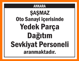 DAĞITIM VE SEVKİYAT PERSONELİ ARANIYOR ŞAŞMAZ
