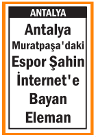 MURATPAŞA ESPOR ŞAHİN İNTERNETE BAYAN ELEMAN