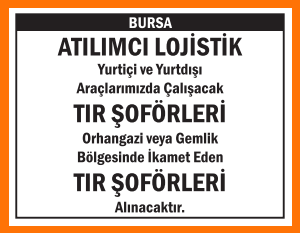 TIR ŞOFÖRLERİ ATILIMCI LOJİSTİK BURSA