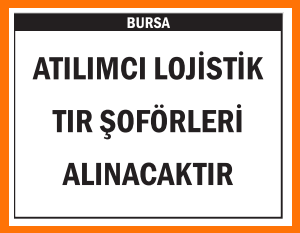 TIR ŞOFÖRLERİ ATILIMCI LOJİSTİK