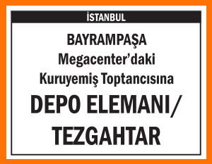 DEPO ELEMANI VE TEZGAHTAR BAYRAMPAŞA