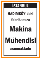 FABRİKAMIZA MAKİNA MÜHENDİSİ ARANIYOR HADIMKÖY