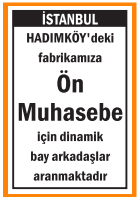 FABRİKAMIZA ÖN MUHASEBEYE BAY ARANIYOR HADIMKÖY