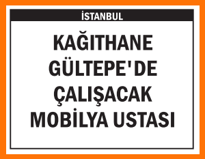 MOBİLYA USTASI GÜLTEPE KAĞITHANE