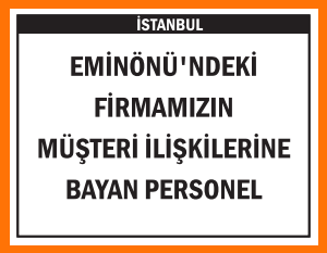 MÜŞTERİ İLİŞKİLERİNE BAYAN PERSONEL