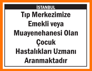 ÇOCUK HASTALIKLARI UZMANI ARANMAKTADIR
