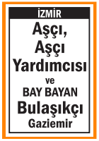 AŞÇI, AŞÇI YARDIMCISI, BULAŞIKÇI ARANIYOR GAZİEMİR