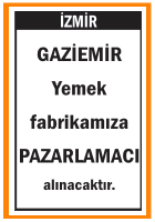 YEMEK FABRİKASINA PAZARLAMACI ALINACAKTIR GAZİEMİR YEMEK FABRİKASINA PAZARLAMACI ALINACAKTIR GAZİEMİR
