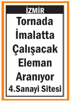 İZMİR TORNADA İMALATTA ÇALIŞACAK ELEMAN