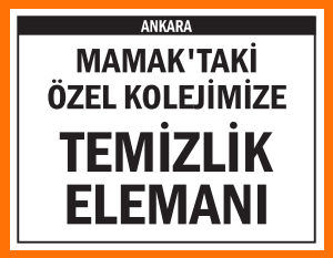 ÖZEL KOLEJİMİZE TEMİZLİK ELEMANI MAMAK