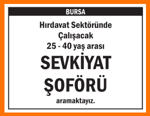 SEVKİYAT ŞOFÖRÜ 25 40 YAŞ ARASI BURSA