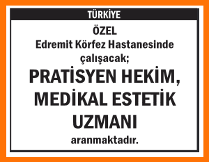 PRATİSYEN HEKİM , MEDİKAL ESTETİK UZMANI  EDREMİT